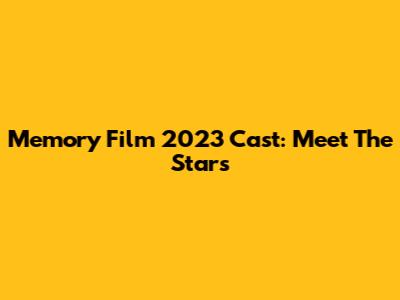 Memory Film 2023 Cast: Meet The Stars