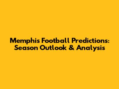 Memphis Football Predictions: Season Outlook & Analysis
