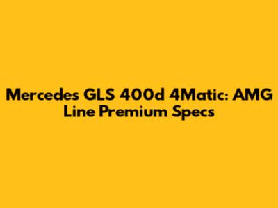 Mercedes GLS 400d 4Matic: AMG Line Premium Specs