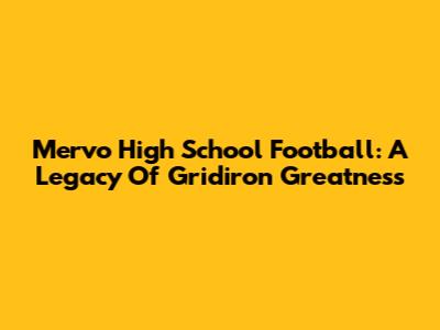 Mervo High School Football: A Legacy Of Gridiron Greatness