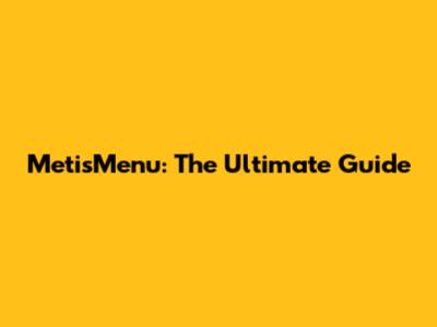 MetisMenu: The Ultimate Guide