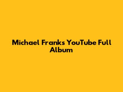 Michael Franks YouTube Full Album