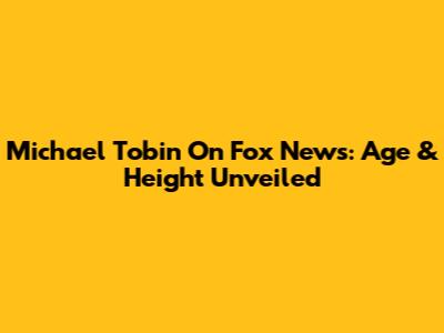 Michael Tobin On Fox News: Age & Height Unveiled