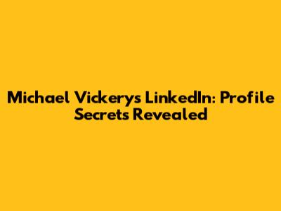 Michael Vickery's LinkedIn: Profile Secrets Revealed