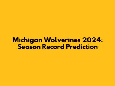 Michigan Wolverines 2024: Season Record Prediction