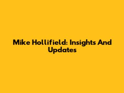 Mike Hollifield: Insights And Updates
