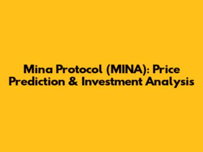 Mina Protocol (MINA): Price Prediction & Investment Analysis
