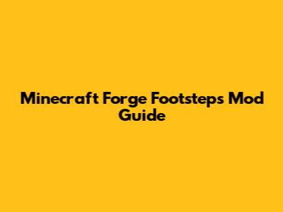 Minecraft Forge Footsteps Mod Guide