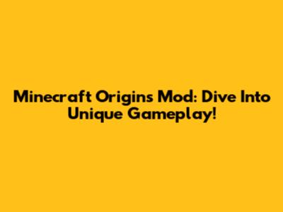 Minecraft Origins Mod: Dive Into Unique Gameplay!