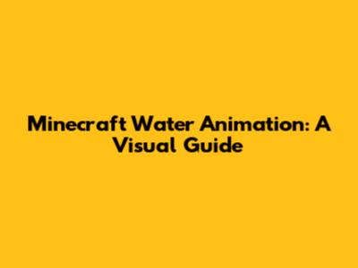 Minecraft Water Animation: A Visual Guide
