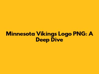 Minnesota Vikings Logo PNG: A Deep Dive