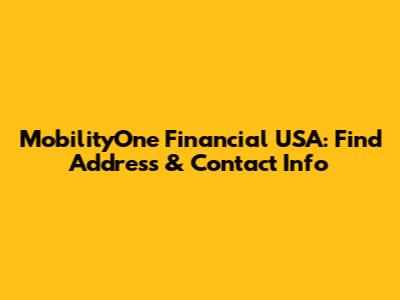 MobilityOne Financial USA: Find Address & Contact Info