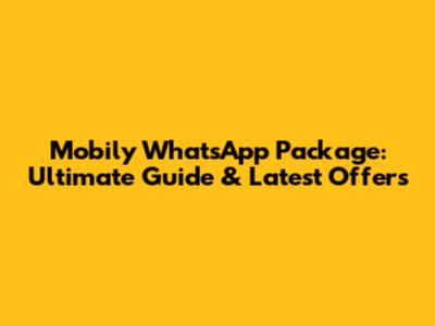 Mobily WhatsApp Package: Ultimate Guide & Latest Offers