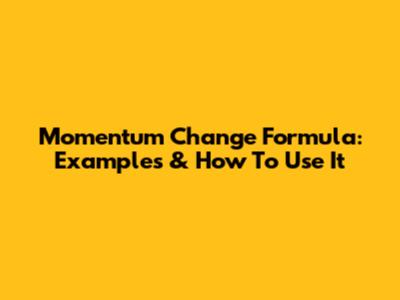Momentum Change Formula: Examples & How To Use It