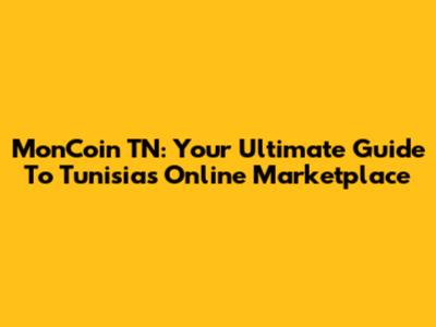 MonCoin TN: Your Ultimate Guide To Tunisia's Online Marketplace