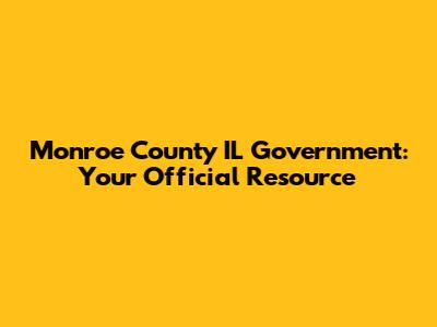 Monroe County IL Government: Your Official Resource