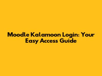 Moodle Kalamoon Login: Your Easy Access Guide
