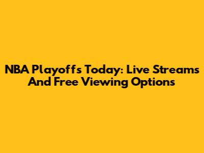 NBA Playoffs Today: Live Streams And Free Viewing Options