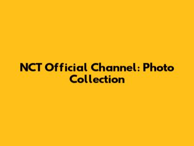 NCT Official Channel: Photo Collection