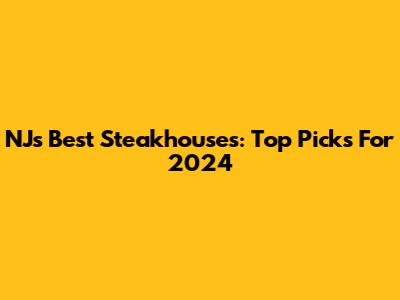 NJ's Best Steakhouses: Top Picks For 2024