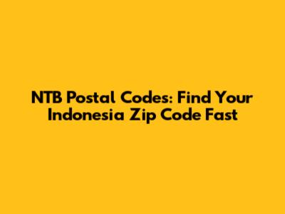 NTB Postal Codes: Find Your Indonesia Zip Code Fast