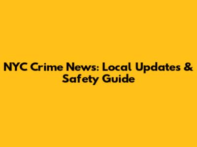 NYC Crime News: Local Updates & Safety Guide