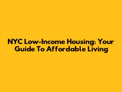 NYC Low-Income Housing: Your Guide To Affordable Living