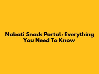 Nabati Snack Portal: Everything You Need To Know