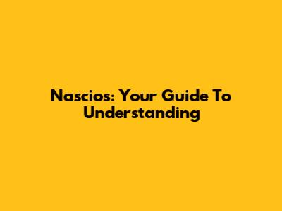 Nascios: Your Guide To Understanding