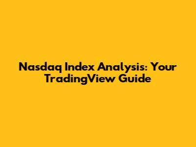 Nasdaq Index Analysis: Your TradingView Guide