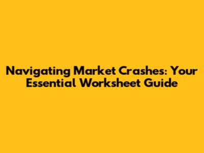 Navigating Market Crashes: Your Essential Worksheet Guide