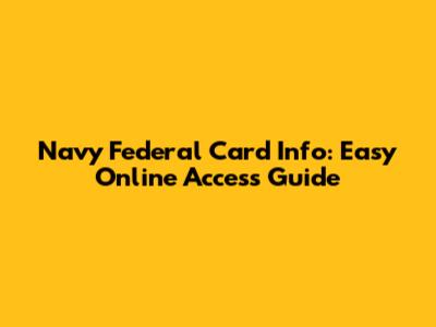 Navy Federal Card Info: Easy Online Access Guide