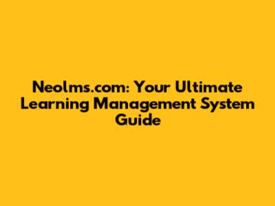Neolms.com: Your Ultimate Learning Management System Guide