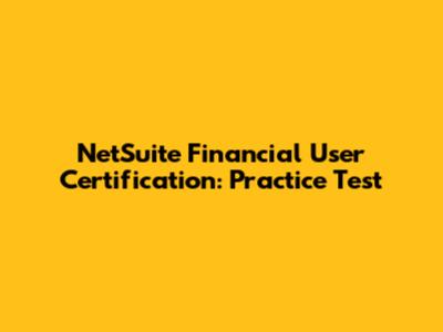 NetSuite Financial User Certification: Practice Test