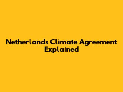 Netherlands Climate Agreement Explained