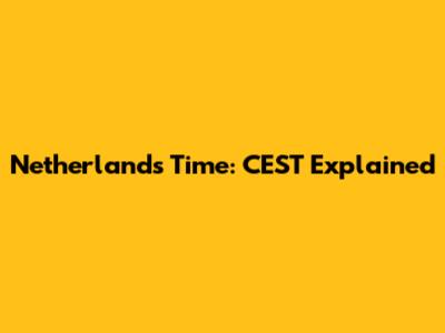 Netherlands Time: CEST Explained