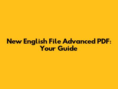 New English File Advanced PDF: Your Guide