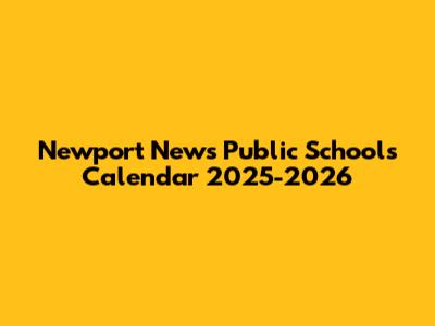 Newport News Public Schools Calendar 2025-2026