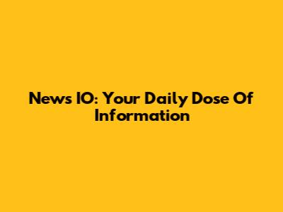 News IO: Your Daily Dose Of Information