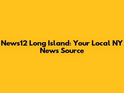 News12 Long Island: Your Local NY News Source
