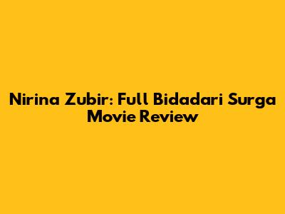 Nirina Zubir: Full 'Bidadari Surga' Movie Review