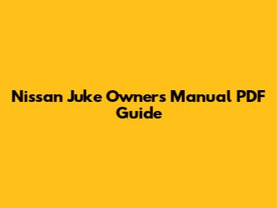 Nissan Juke Owner's Manual PDF Guide