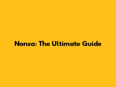 Nonsa: The Ultimate Guide