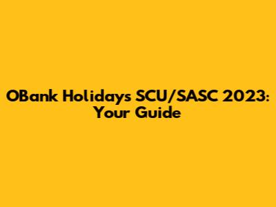 OBank Holidays SCU/SASC 2023: Your Guide