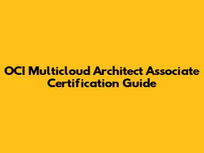 OCI Multicloud Architect Associate Certification Guide