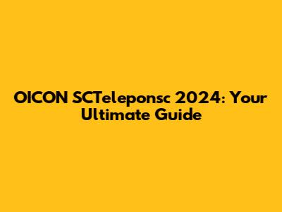 OICON SCTeleponsc 2024: Your Ultimate Guide