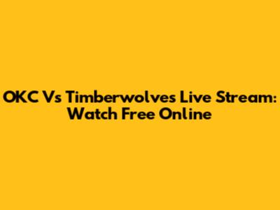 OKC Vs Timberwolves Live Stream: Watch Free Online