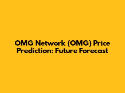 OMG Network (OMG) Price Prediction: Future Forecast