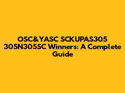OSC&YASC SCKUPAS305 305N305SC Winners: A Complete Guide