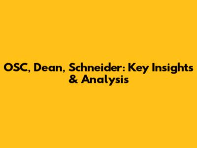 OSC, Dean, Schneider: Key Insights & Analysis